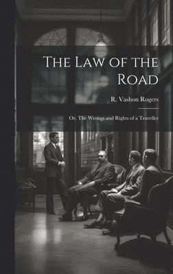 R Vashon Rogers - Law of the Road; or, The Wrongs and Rights of a Traveller, Inbunden. Tillgänglighet: Lägg i varukorg