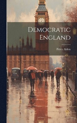 Percy Alden - Democratic England, Inbunden. Tillgänglighet: Lägg i varukorg