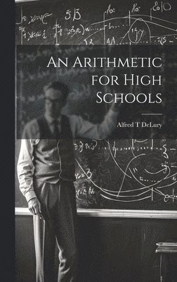 Alfred T Delury - Arithmetic for High Schools, Inbunden. Tillgänglighet: Lägg i varukorg