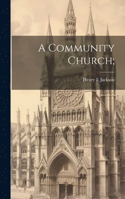 Henry E Jackson - Community Church;, Inbunden. Tillgänglighet: Lägg i varukorg