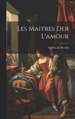 Andréa de Nerciat - Les Maitres der L'amour, Inbunden