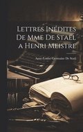 Lettres Indites de Mme de Stal a Henri Meistre