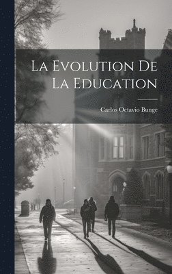 Carlos Octavio Bunge - Evolution de la Education, Inbunden