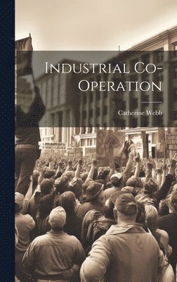 Catherine Webb - Industrial Co-Operation, Inbunden. Tillgänglighet: Lägg i varukorg