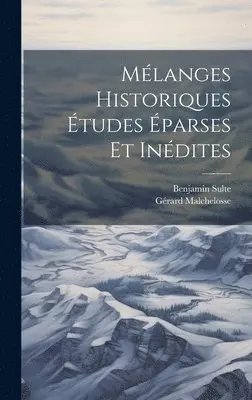 Gérard Malchelosse, Benjamin Sulte - Mélanges Historiques Études éparses et inédites, Inbunden. Tillgänglighet: Lägg i varukorg