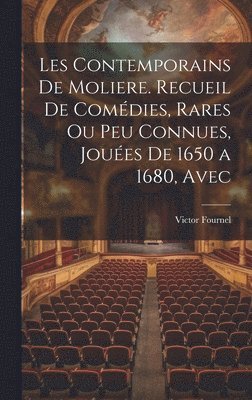 Victor Fournel - Les contemporains de Moliere. Recueil de comédies, rares ou peu connues, jouées de 1650 a 1680, avec, Inbunden. Tillgänglighet: Lägg i varukorg