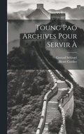 Toung Pao Archives Pour Servir 