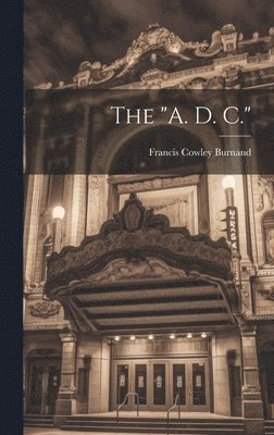 Francis Cowley Burnand - "A. D. C.", Inbunden