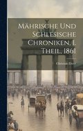 Mhrische und schlesische Chroniken, 1. Theil, 1861
