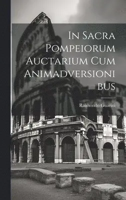 Raimondo Guarini - In Sacra Pompeiorum Auctarium Cum Animadversionibus, Inbunden. Tillgänglighet: Lägg i varukorg