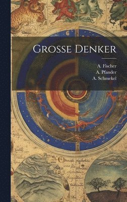 W Windelband, E Von Aster, O Baensch - Grosse Denker, Inbunden
