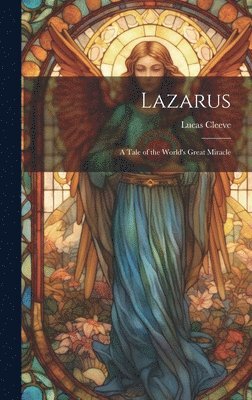 Lucas Cleeve - Lazarus; a Tale of the World's Great Miracle, Inbunden