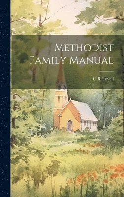C R Lovell - Methodist Family Manual, Inbunden. Tillgänglighet: Lägg i varukorg