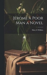 Jerome a Poor Man a Novel