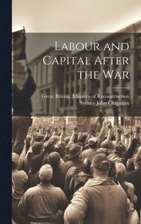 Labour and Capital After the War