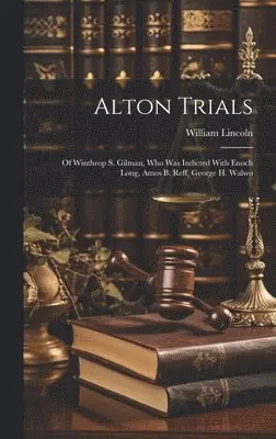 William Lincoln - Alton Trials, Inbunden. Tillgänglighet: Lägg i varukorg