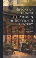History of French Literature in the Eighteenth Century