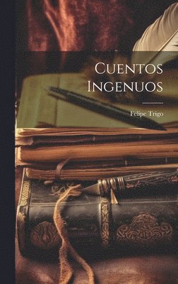 Felipe Trigo - Cuentos Ingenuos, Inbunden