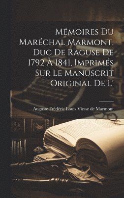 Auguste Frédéric Louis Vie de Marmont - Mémoires du Maréchal Marmont, duc de Raguse de 1792 à 1841, imprimés sur le manuscrit original de l', Inbunden