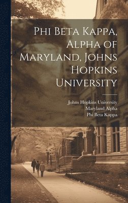 Johns Hopkins University, Alpha Maryland, Phi Beta Kappa - Phi Beta Kappa, Alpha of Maryland, Johns Hopkins University, Inbunden. Tillgänglighet: Lägg i varukorg