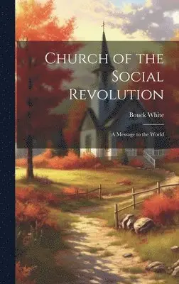 Bouck White - Church of the Social Revolution; a Message to the World, Inbunden. Tillgänglighet: Lägg i varukorg