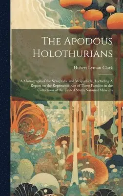 Hubert Lyman Clark - Apodous Holothurians, Inbunden. Tillgänglighet: Lägg i varukorg