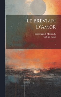 Matfre Ermengaud, Gabriel Azaïs - breviari d'amor, Inbunden
