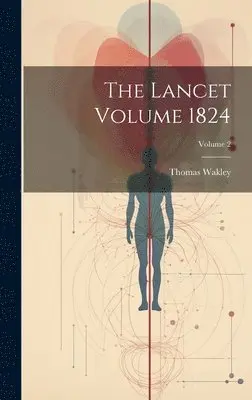 Thomas Wakley - Lancet Volume 1824; Volume 2, Inbunden. Tillgänglighet: Lägg i varukorg
