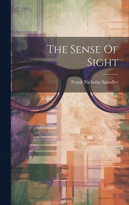 Spindler Frank Nicholas - Sense Of Sight, Inbunden. Tillgänglighet: Lägg i varukorg