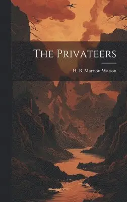 H. B. Marriott (Henry Brereto Watson - Privateers, Inbunden. Tillgänglighet: Lägg i varukorg