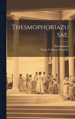 Aristophanes - Thesmophoriazusae;, Inbunden