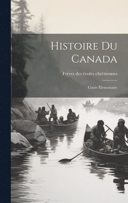 Frères Des Écoles Chrétiennes - Histoire du Canada, Inbunden