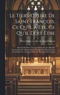 Tiers-Ordre de saint Fran�ois, ce qu'il a �t�, ce qu'il doit �tre