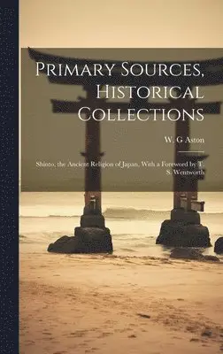 W G Aston - Primary Sources, Historical Collections, Inbunden. Tillgänglighet: Lägg i varukorg