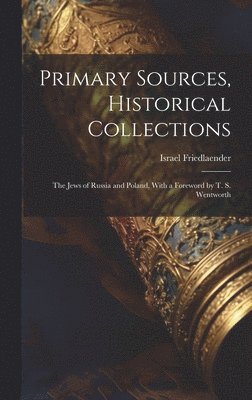Israel Friedlaender - Primary Sources, Historical Collections, Inbunden