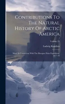 Ludwig Kumlien - Contributions To The Natural History Of Arctic America, Inbunden. Tillgänglighet: Lägg i varukorg