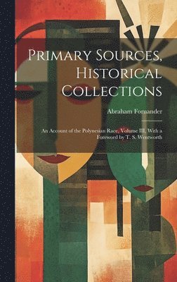 Abraham Fornander - Primary Sources, Historical Collections, Inbunden. Tillgänglighet: Lägg i varukorg