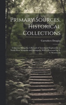Carruthers Douglas - Primary Sources, Historical Collections, Inbunden. Tillgänglighet: Lägg i varukorg