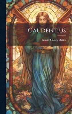 Gerald Stanley Davies - Gaudentius, Inbunden. Tillgänglighet: Lägg i varukorg