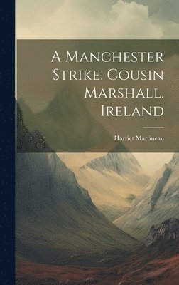Manchester Strike. Cousin Marshall. Ireland