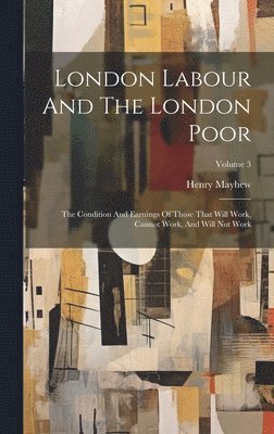 Henry Mayhew - London Labour And The London Poor, Inbunden