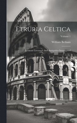 William Betham - Etruria Celtica, Inbunden. Tillgänglighet: Lägg i varukorg