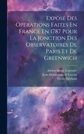 Expos Des Oprations Faites En France En 1787 Pour La Jonction Des Observatoires De Paris Et De Greenwich