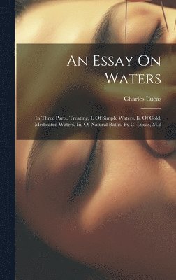 Charles Lucas - Essay On Waters, Inbunden. Tillgänglighet: Lägg i varukorg