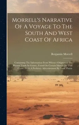 Benjamin Morrell - Morrell's Narrative Of A Voyage To The South And West Coast Of Africa, Inbunden. Tillgänglighet: Lägg i varukorg