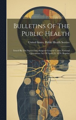 United States Public Health Service - Bulletins Of The Public Health, Inbunden. Tillgänglighet: Lägg i varukorg