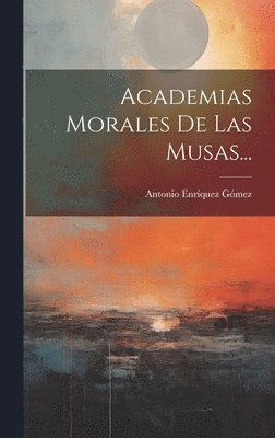 Antonio Enríquez Gómez - Academias Morales De Las Musas..., Inbunden. Tillgänglighet: Lägg i varukorg