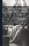 A Study Of The Plays Of Thomas D'urfey,