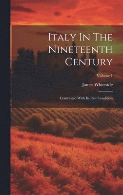 James Whiteside - Italy In The Nineteenth Century, Inbunden. Tillgänglighet: Lägg i varukorg