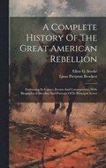 Complete History Of The Great American Rebellion